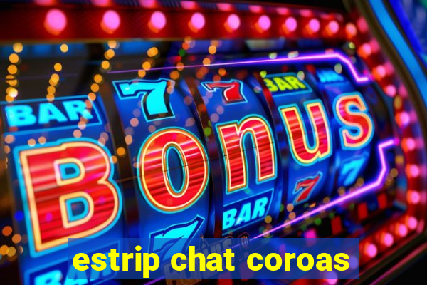 estrip chat coroas